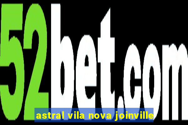 astral vila nova joinville