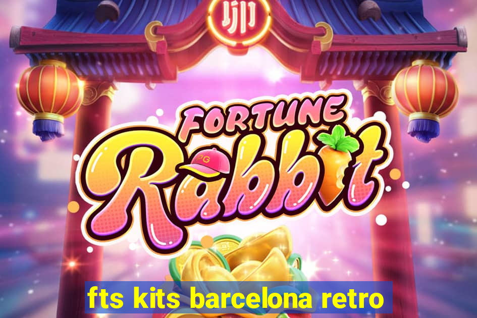 fts kits barcelona retro