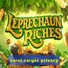 carol vargas privacy