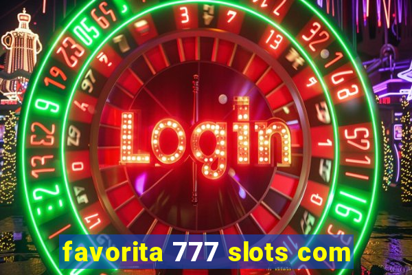 favorita 777 slots com