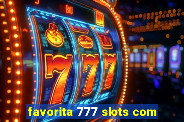 favorita 777 slots com