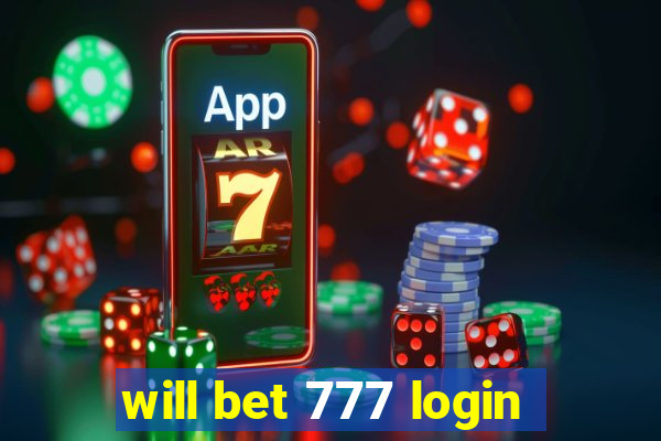 will bet 777 login