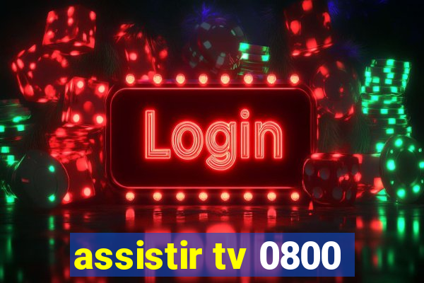 assistir tv 0800