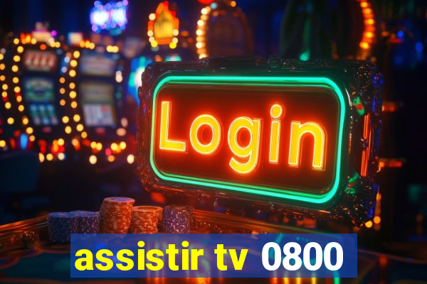 assistir tv 0800