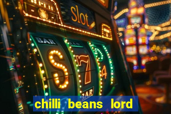 chilli beans lord of the rings