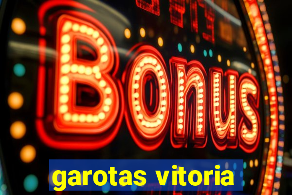 garotas vitoria