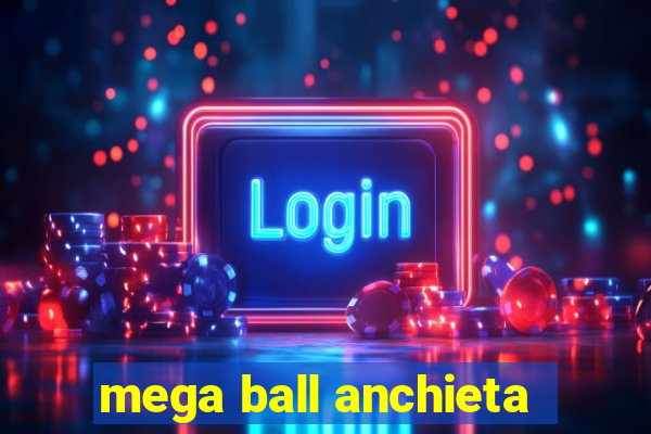 mega ball anchieta