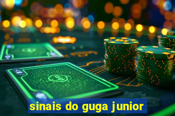 sinais do guga junior