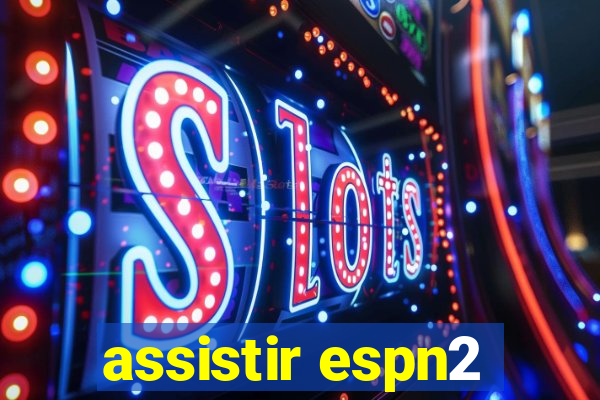 assistir espn2