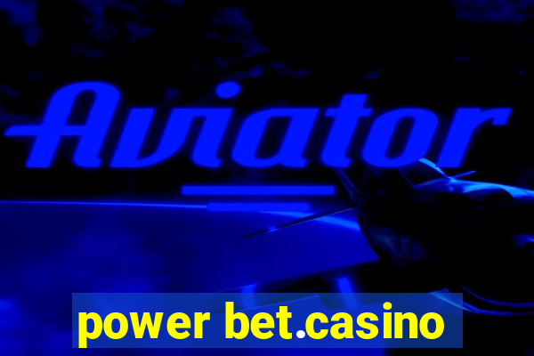 power bet.casino