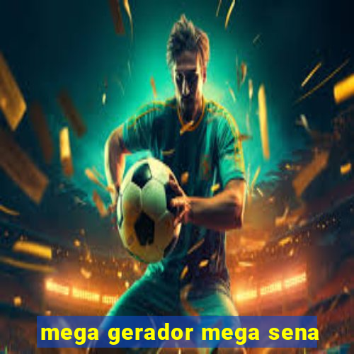 mega gerador mega sena