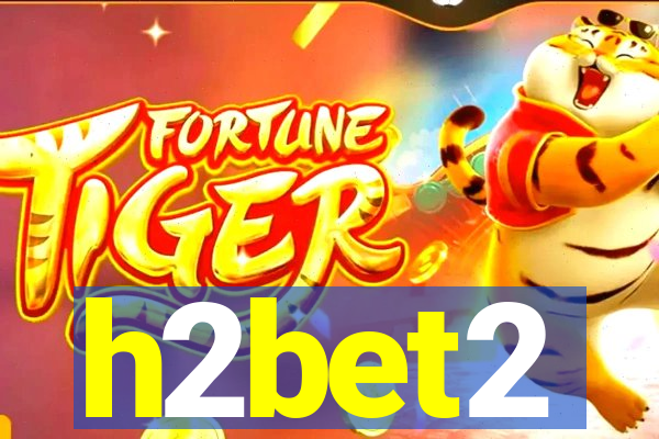 h2bet2