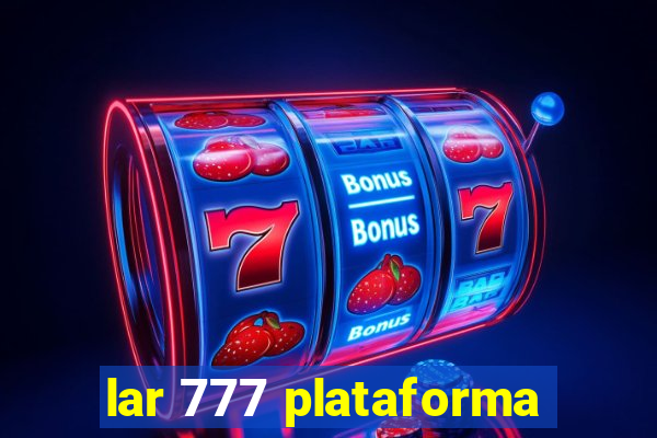 lar 777 plataforma