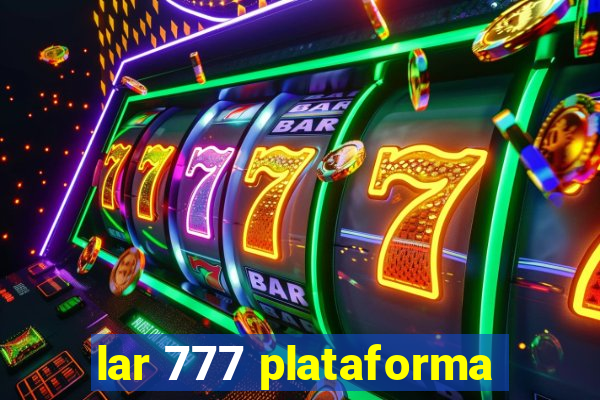 lar 777 plataforma