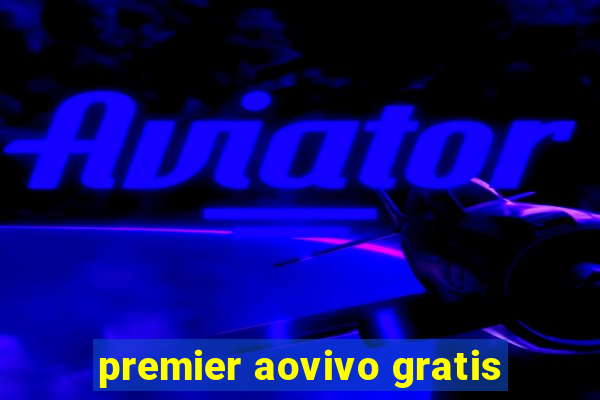 premier aovivo gratis