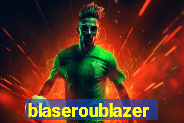 blaseroublazer