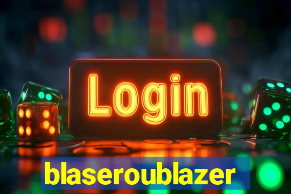 blaseroublazer