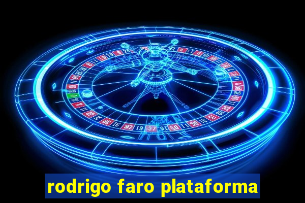 rodrigo faro plataforma