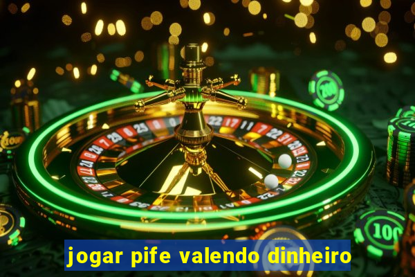 jogar pife valendo dinheiro