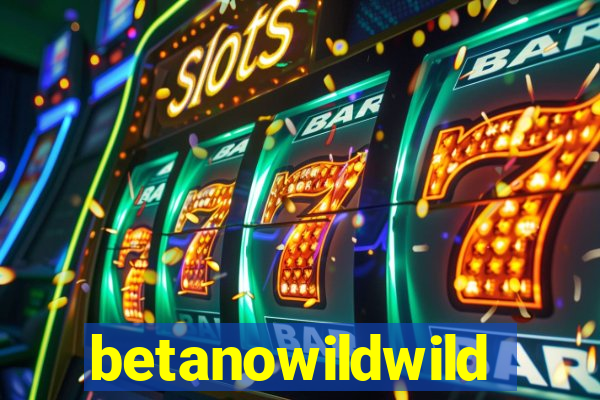 betanowildwild