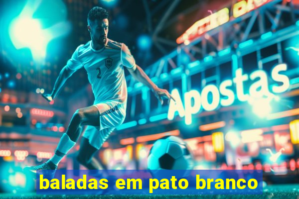 baladas em pato branco