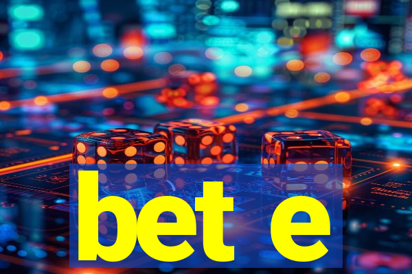 bet e