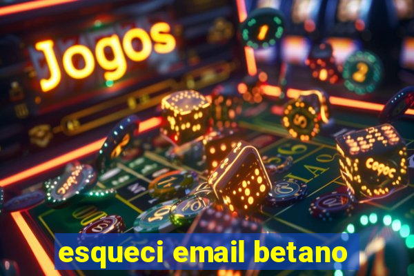 esqueci email betano