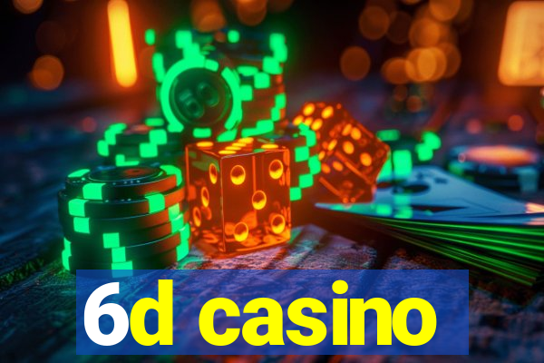 6d casino