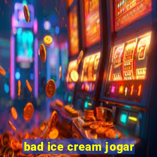 bad ice cream jogar