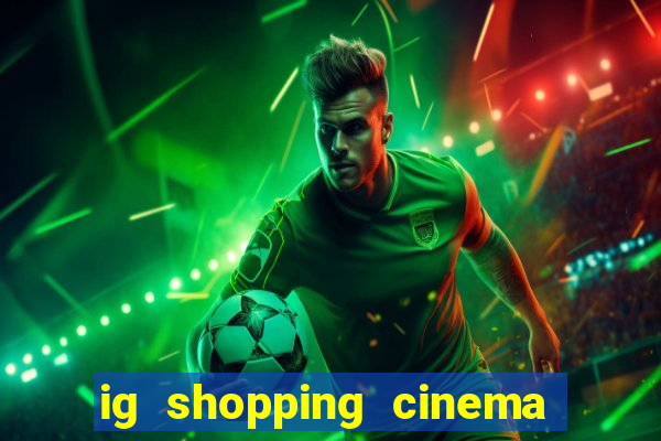 ig shopping cinema porto velho