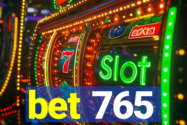 bet 765