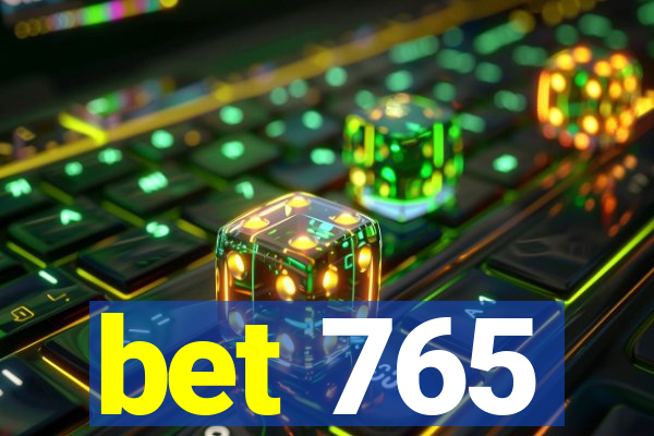 bet 765