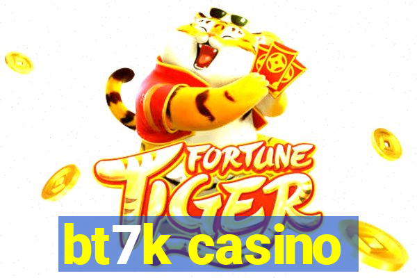 bt7k casino