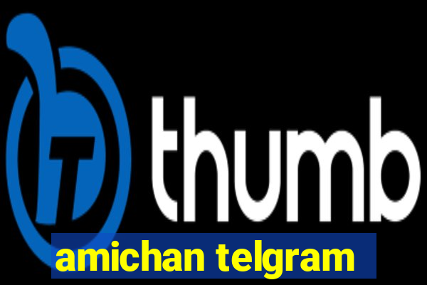 amichan telgram