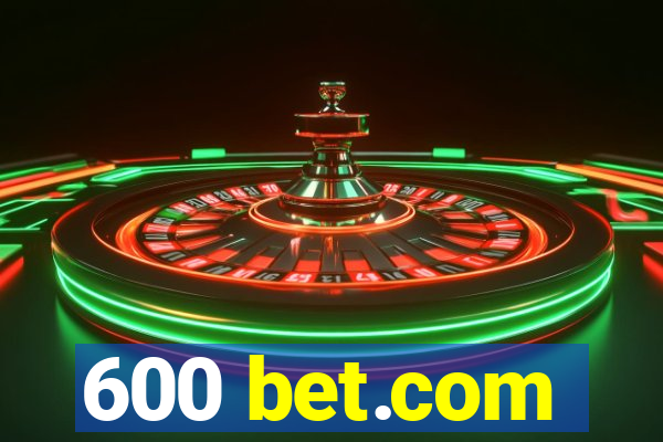 600 bet.com