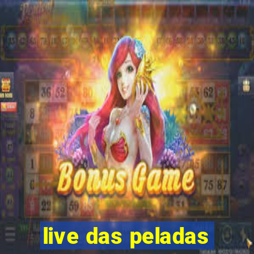 live das peladas