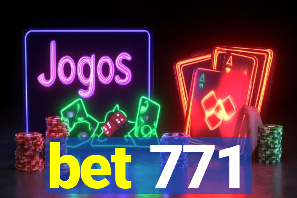 bet 771