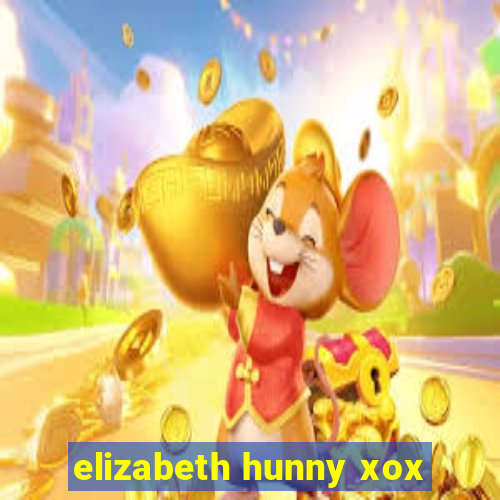 elizabeth hunny xox