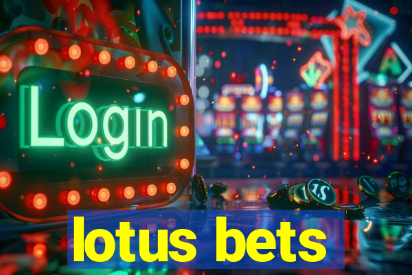 lotus bets