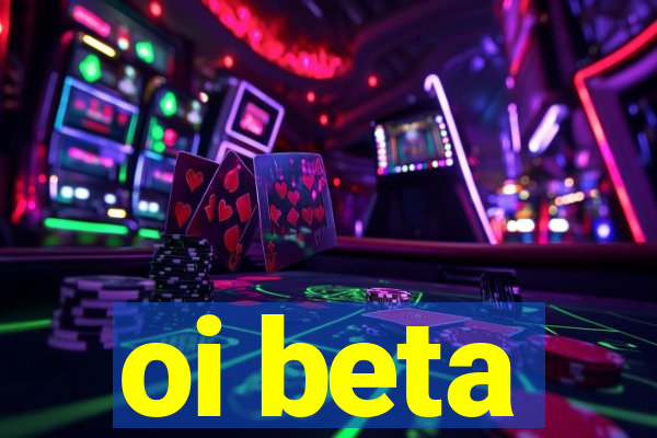 oi beta