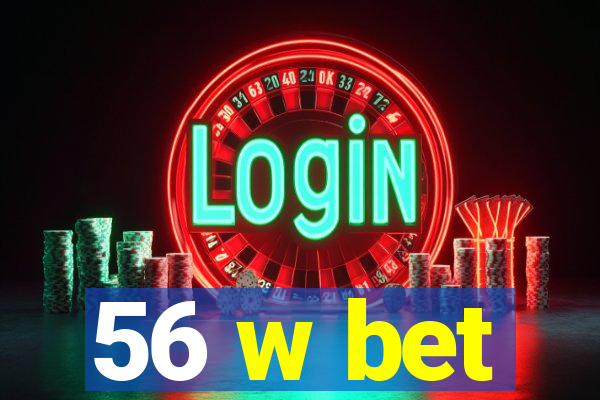 56 w bet