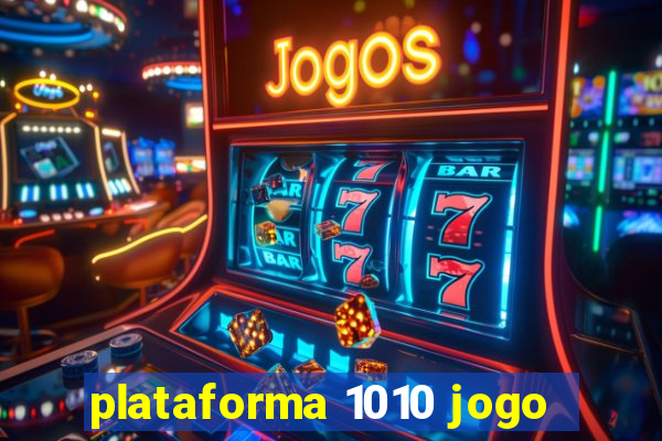 plataforma 1010 jogo