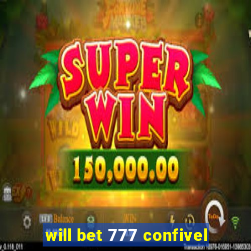 will bet 777 confivel