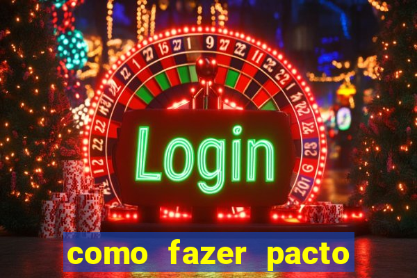 como fazer pacto para riqueza