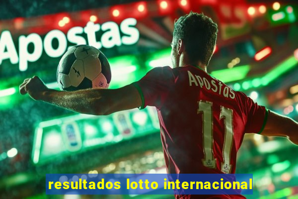 resultados lotto internacional