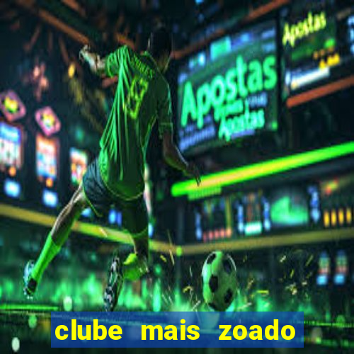 clube mais zoado do mundo