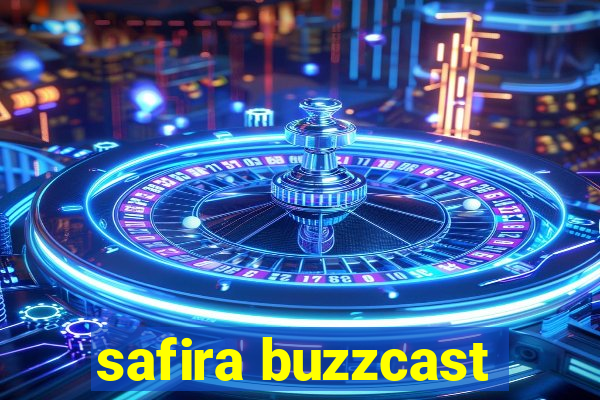 safira buzzcast