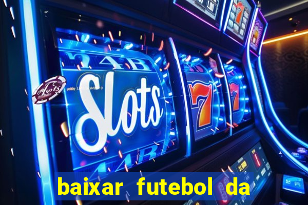 baixar futebol da hora 3.7 atualizado