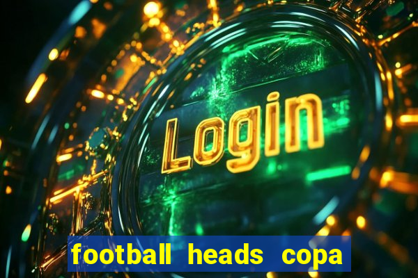 football heads copa libertadores 2015 dvadi