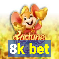 8k bet